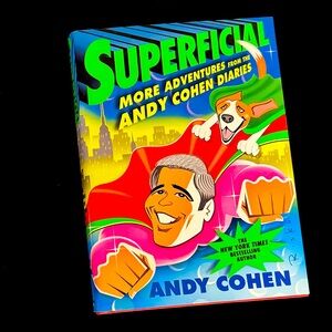 SUPERFICIAL MORE ADVENTURES FROM THE ANDY COHEN DIARIES